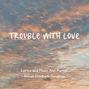 Trouble with Love (feat. Elizabeth Douglass)