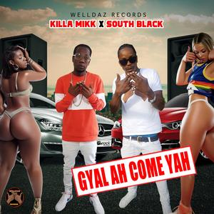 Gyal Ah Come Yah (feat. South Black) (Explicit)