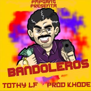 Bandoleros (feat. Tothy LF) [Explicit]