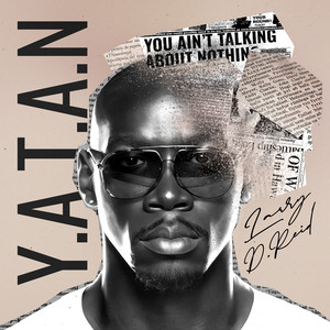 Y.A.T.A.N (You Ain't Talking About Nothin)