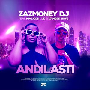 Andilasti (feat. Zazmoney DJ, LK Yas'Dlalela & Vanger Boys)