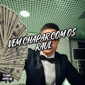 Vem Chapar Aqui Com Os Raul (Explicit)