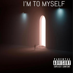 I'm To Myself (Explicit)