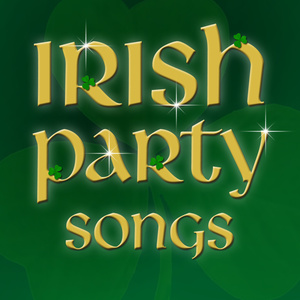 Irish Party Songs - Instrumental - for St Patrick's Day ... and Beyond!