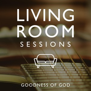 Living Room Sessions (Goodness of God)