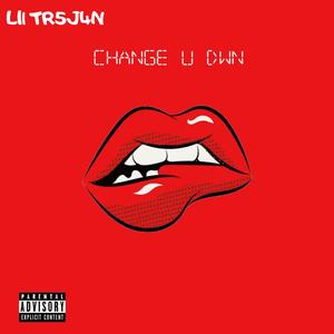 Change U Dwn <3 (Explicit)