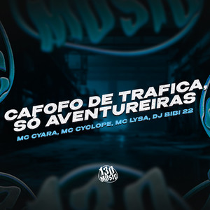 Cafofo de Trafica, Só Aventureiras (Explicit)