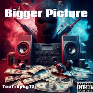 Bigger Picture (Explicit)