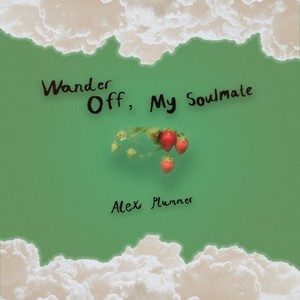 Wander Off, My Soulmate (Explicit)