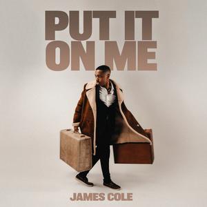 James Cole - Put It On Me