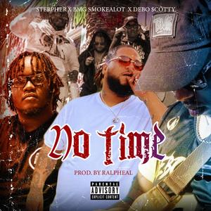 No Time (feat. Sterpher & BMG SmokeAlot) (Explicit)