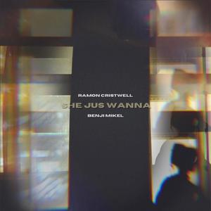 She Jus Wanna (feat. Benji Mikel) (Explicit)