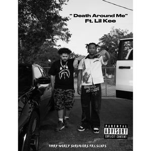 Death Around Me (feat. Lil Kee) [Explicit]