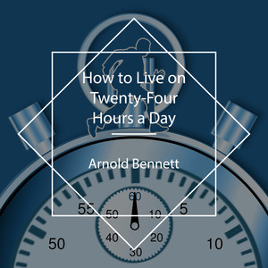 How to Live on Twenty-Four Hours a Day