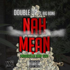Nah Mean(feat. Big Bone) (Explicit)