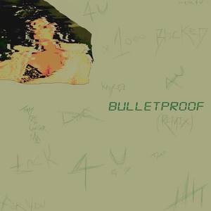 BULLETPROOF (Remix|Explicit)