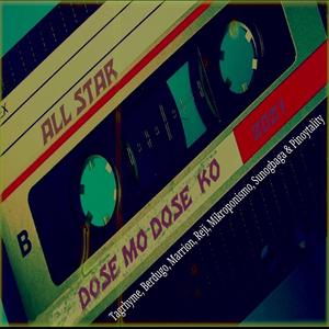 Dose Mo, Dose Ko All Star(feat. Jhimboii, Bigat10, Blade, Berdugo, Marrion, Reji, Ajosh, Vin, Kado, Nate, Bangyas, Durogg, Jays, Eztong Talikkod, Uno & Pen) (Explicit)