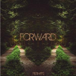 Perhaps - Forward