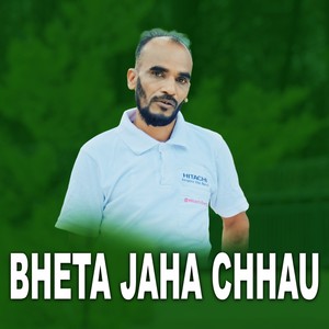 Bheta Jaha Chhau