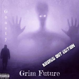 Grim Future (Kushed Out Edition) [Explicit]