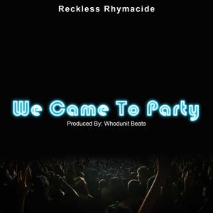 We Came To Party
