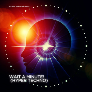 Wait A Minute! (Hyper Techno Sped Up)