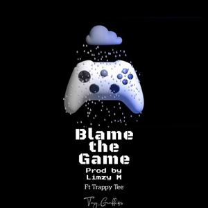 Blame The Game (feat. Trappy Tee) (Explicit)