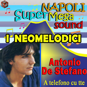 I Neomelodici - Antonio De Stefano - A Telefono cu tte