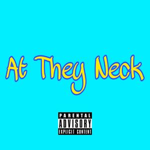 At They Neck (Explicit)