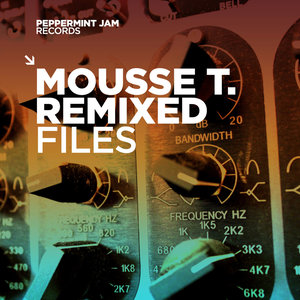 Mousse T. Remixed Files (Re-mastered)