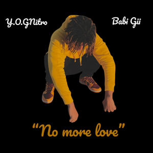 No more love (feat. Y.O.GNitro & Babi Gii)