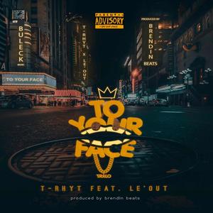 To Your Face (feat. Le'Out) (Explicit)