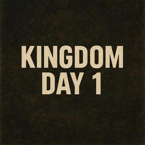 kingdom Day 1