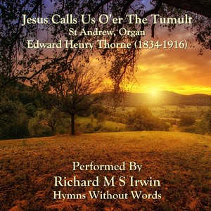 Jesus Calls Us O'er The Tumult (St Andrew, Organ)