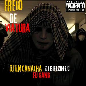 Freio De Viatura (feat. Dj Ln Canalha) [Explicit]