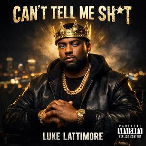 Can't Tell Me Shit (Explicit)