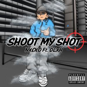 SHOOT MY SHOT (feat. DLXH.) (Explicit)