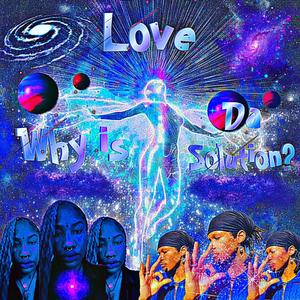 Why Is Love Da Solution? (feat. Loana) [Explicit]