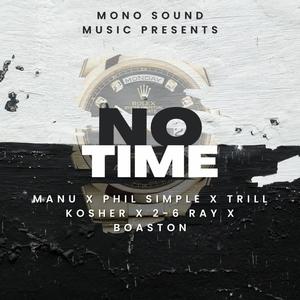 No Time (feat. Manu-, Phil Simple, Trill Kosher, 2-6 Ray & Boaston) (Explicit)