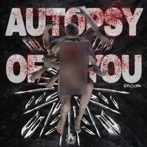 Autopsy Of You (Explicit)