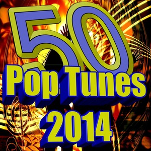 50 Pop Tunes 2014 (Sing Happy and Say Something, because It's Like You Are My Mirror, so we can Turn It Up and perform many Chart Hits more...)