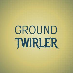 Ground Twirler