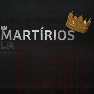 Os Martírios da Miséria