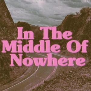 In The Middle Of Nowhere (Explicit)