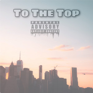 To The Top (Explicit)