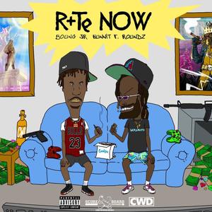 R+Te NOW (feat. Young JR) [Explicit]