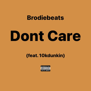 Dont Care (feat. 10kdunkin) [Explicit]