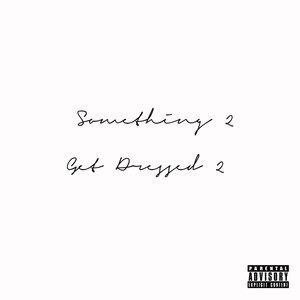 Something 2 Get Dressed 2 (Explicit)