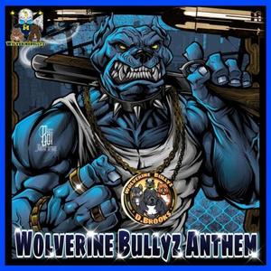 WOLVERINE BULLYZ ANTHEM (Explicit)