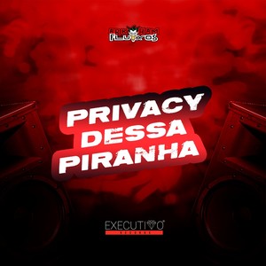 Privacy dessa Piranha (Explicit)